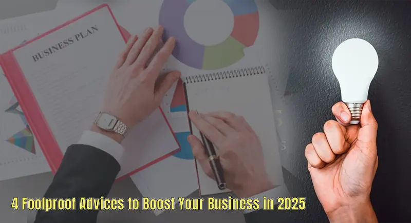 4 Foolproof Advices to Boost Your Business in 2025